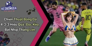 Chiến Thuật Bóng Đá 4-3-3 Hiệu Quả
