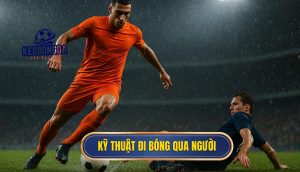 Kỹ thuật đi bóng qua người