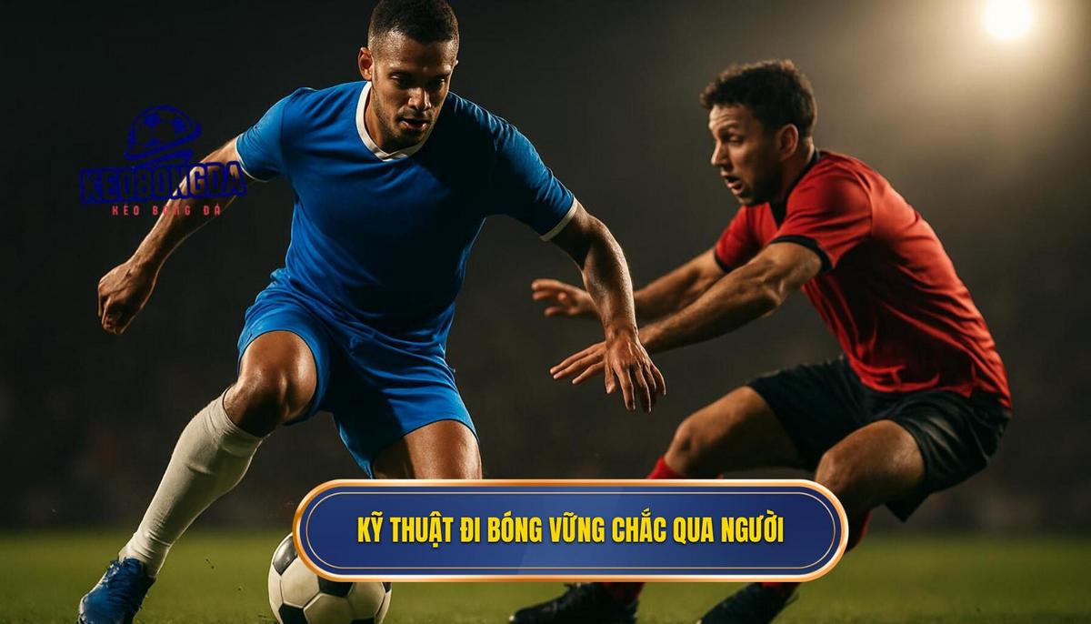 Bí Quyết Nắm Vững Kỹ Thuật Đi Bóng Qua Người Đỉnh Cao | lafosseauxchevaux.com 1 Nền Tảng Vững Chắc Của Kỹ Thuật Đi Bóng Qua Người