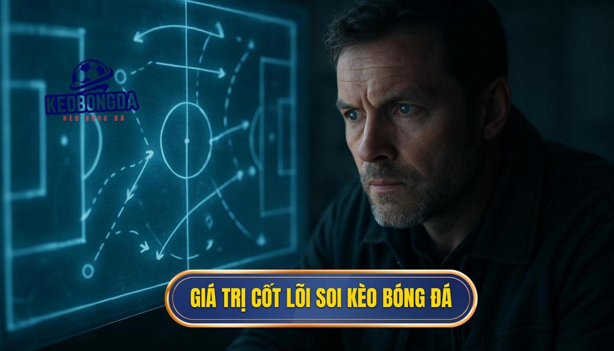 Giá trị cốt lõi của việc soi kèo bóng đá miễn phí trong cá cược hiện đại