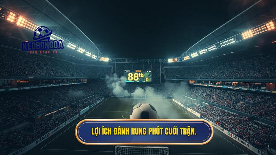 Lợi ích đánh rung phút cuối trận.