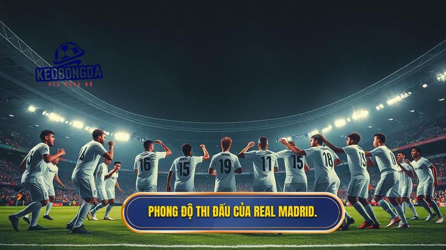 2. Phong độ thi đấu của Real Madrid.