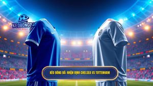 KÈO BÓNG ĐÁ_ Nhận định Chelsea vs Tottenham