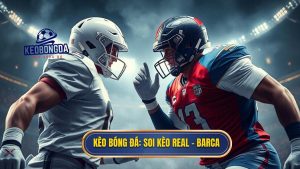 Kèo bóng đá_ Soi kèo Real - Barca